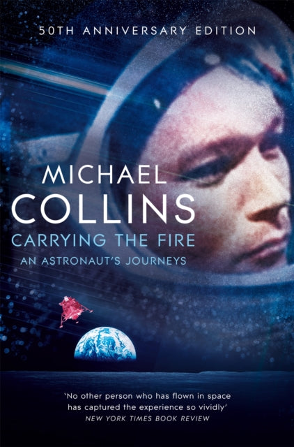 Carrying the Fire, An Astronaut's Journeys 9781509896578 Michael Collins