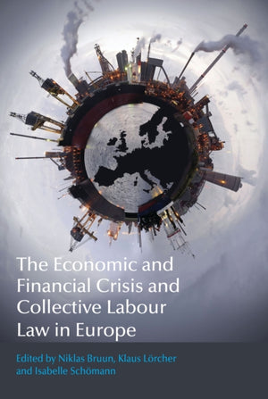 Economic and Financial Crisis and Collective Labour Law in Europe