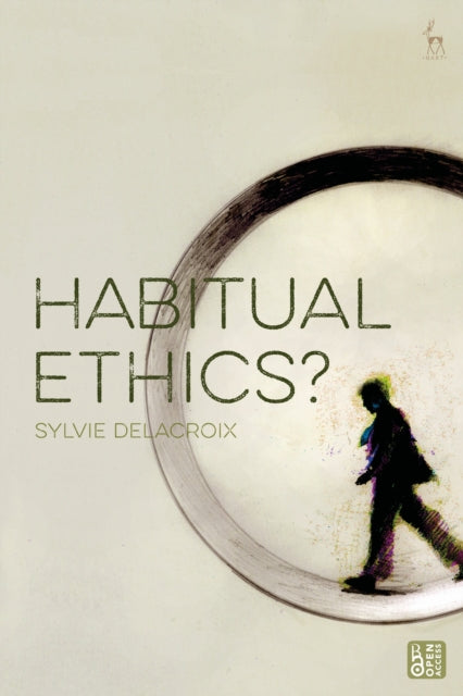 Book cover of: Habitual Ethics?. By: Sylvie Delacroix