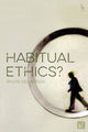 Book cover of: Habitual Ethics?. By: Sylvie Delacroix