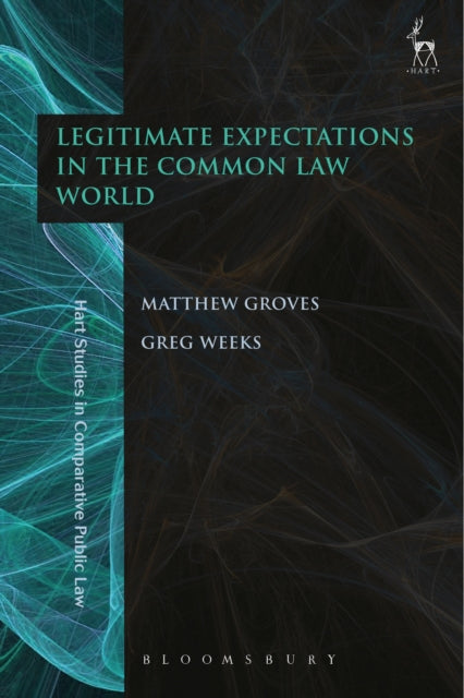 Book cover of: Legitimate Expectations in the Common Law World. By: Matthew Groves