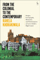 Book cover of: From the Colonial to the Contemporary. By: Rahela Khorakiwala