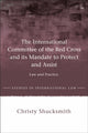 Book cover of: International Committee of the Red Cross and its Mandate to Protect and Assist. By: Christy Shucksmith