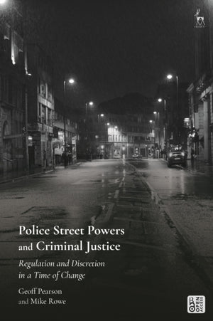 Police Street Powers and Criminal Justice