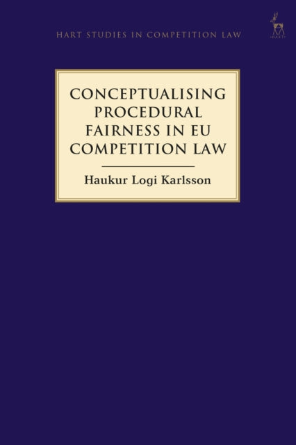 Book cover of: Conceptualising Procedural Fairness in EU Competition Law. By: Haukur Logi Karlsson