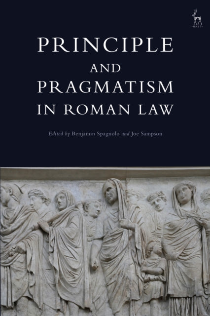 Book cover of: Principle and Pragmatism in Roman Law. By: Benjamin Spagnolo