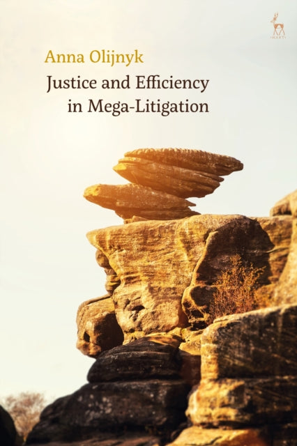 Book cover of: Justice and Efficiency in Mega-Litigation. By: Anna Olijnyk