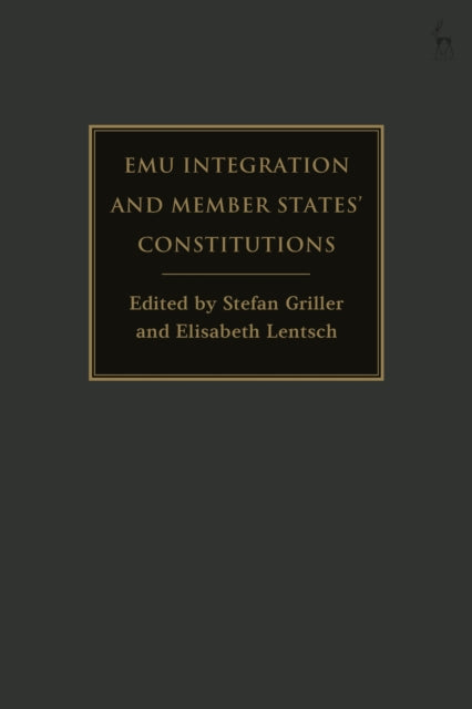 Book cover of: EMU Integration and Member States’ Constitutions. By: Stefan Griller