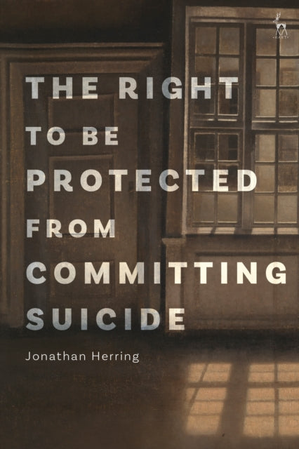 Book cover of: Right to Be Protected from Committing Suicide. By: Jonathan Herring