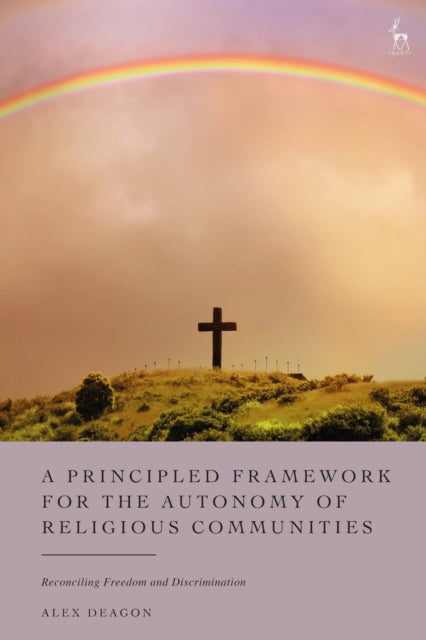 Book cover of: Principled Framework for the Autonomy of Religious Communities. By: Alex Deagon
