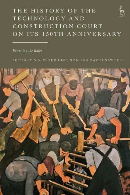 Book cover of: History of the Technology and Construction Court on Its 150th Anniversary. By: David Sawtell