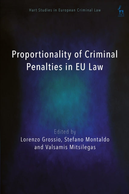 Book cover of: Proportionality of Criminal Penalties in EU Law. By: Lorenzo Grossio