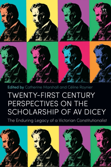 Book cover of: Twenty-First Century Perspectives on the Scholarship of AV Dicey. By: Catherine Marshall