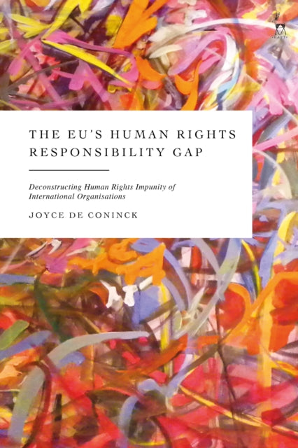 Book cover of: EU’s Human Rights Responsibility Gap. By: Joyce De Coninck