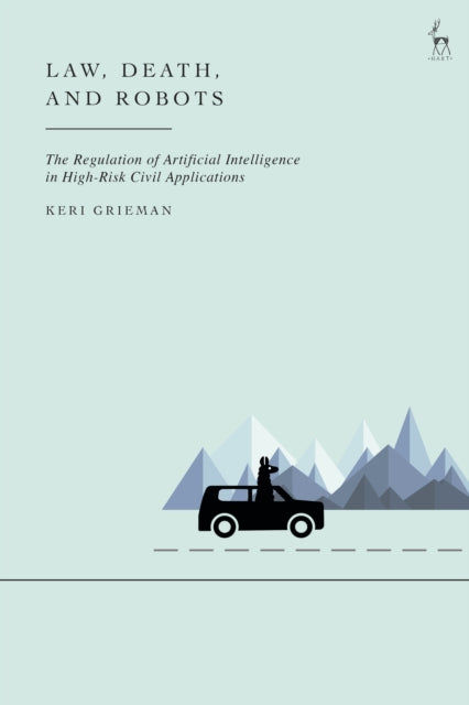 Book cover of: Law, Death, and Robots. By: Keri Grieman