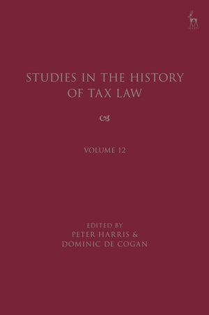 Studies in the History of Tax Law, Volume 12