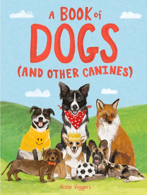 Book cover of: Book of Dogs (and other canines). By: Katie Viggers
