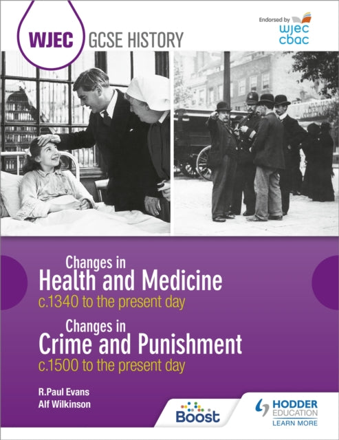 Book cover of: WJEC GCSE History: Changes in Health and Medicine c.1340 to the present day and Changes in Crime and Punishment, c.1500 to the present day. By: R. Paul Evans