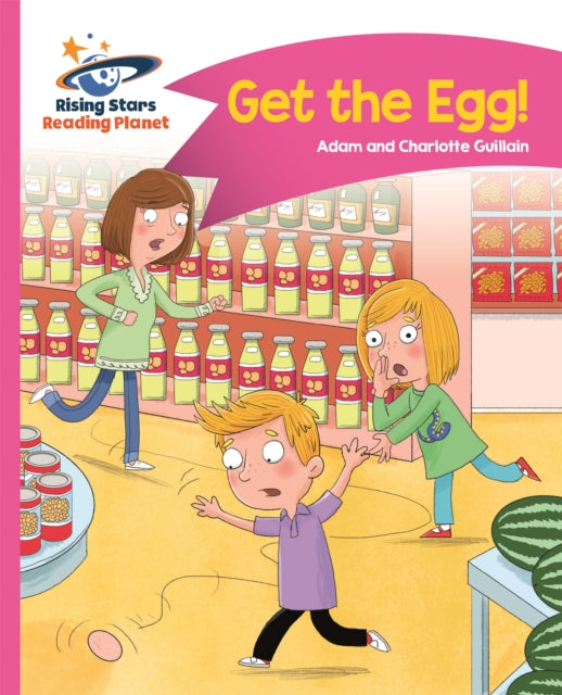 Book cover of: Reading Planet - Get the Egg! - Pink B: Comet Street Kids. By: Adam Guillain