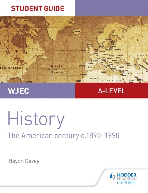 Book cover of: WJEC A-level History Student Guide Unit 3: The American century c.1890-1990. By: Haydn Davey