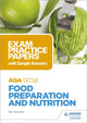Book cover of: AQA GCSE Food Preparation and Nutrition: Exam Practice Papers with Sample Answers. By: Bev Saunder