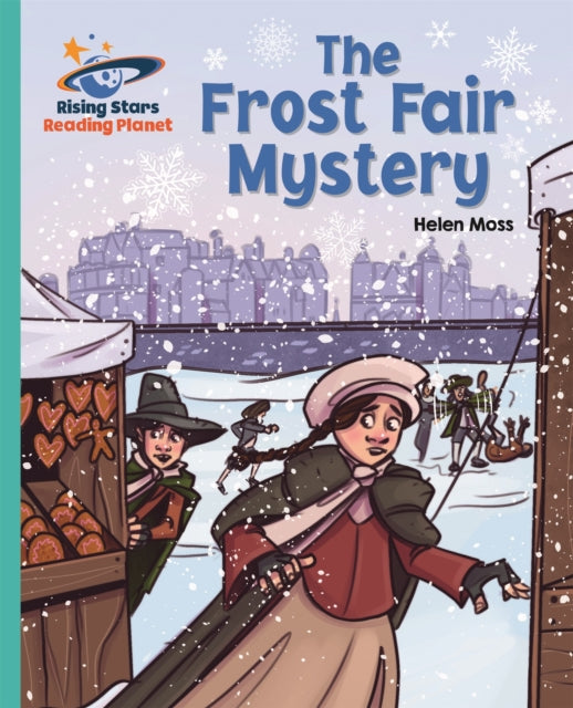 Book cover of: Reading Planet - The Frost Fair Mystery - Turquoise: Galaxy. By: Helen Moss