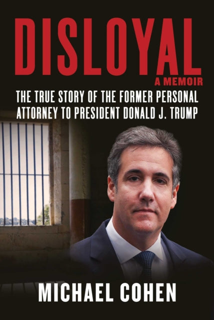 Book cover of: Disloyal: A Memoir. By: Michael Cohen