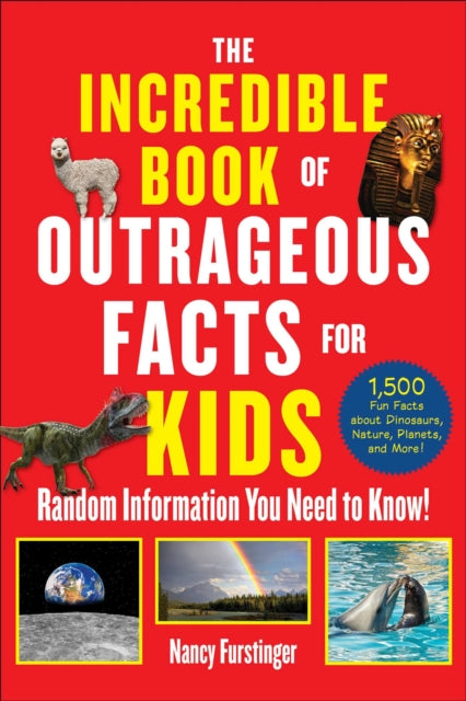 Book cover of: Incredible Book of Outrageous Facts for Kids. By: Nancy Furstinger