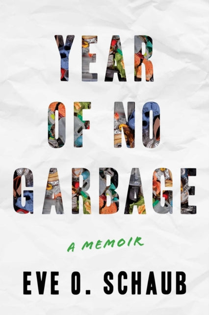 Book cover of: Year of No Garbage. By: Eve O. Schaub
