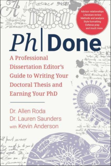 PhDone, A Professional Dissertation Editor's Guide to Writing Your Doctoral Thesis and Earning Your PhD