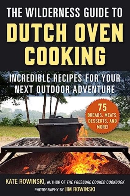 Book cover of: Wilderness Guide to Dutch Oven Cooking. By: Kate Rowinski