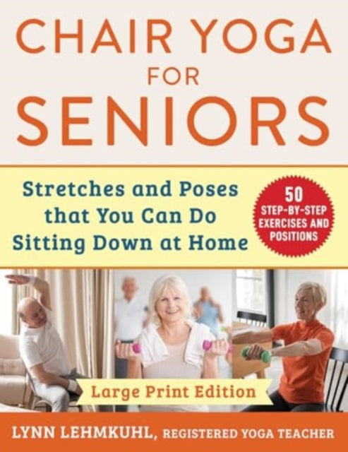 Book cover of: Chair Yoga for Seniors - Large Print Edition. By: Lynn Lehmkuhl