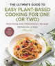 Ultimate Guide to Easy Plant-Based Cooking for One (or Two), Nourishing Anti-Inflammatory Recipes 9781510782655 Michelle De La Mora