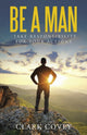 Book cover of: Be a Man - Take Responsibility for Your Actions