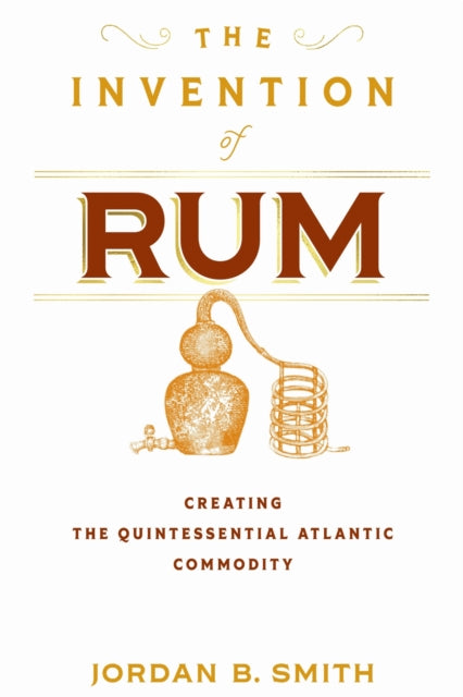 Book cover of: Invention of Rum. By: Jordan B. Smith