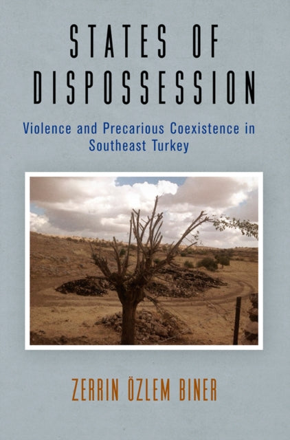 Book cover of: States of Dispossession. By: Zerrin Özlem Biner