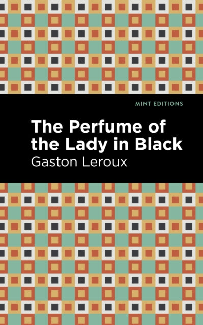Book cover of: Perfume of the Lady in Black. By: Gaston Leroux