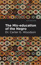 Book cover of: Miseducation of the Negro. By: Carter Godwin Woodson