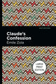 Book cover of: Claude's Confession. By: Émile Zola