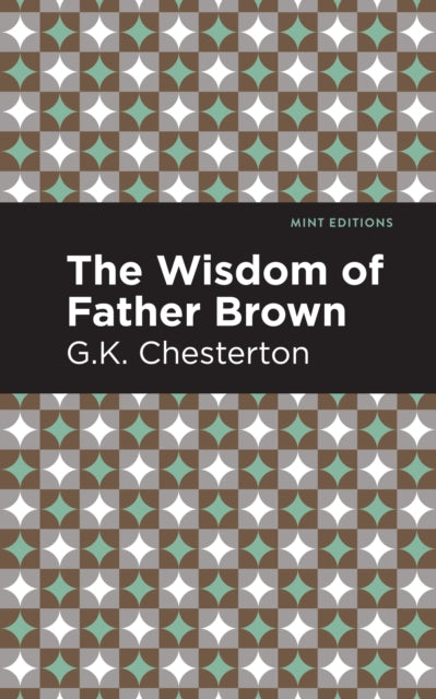 Book cover of: Wisdom of Father Brown. By: Mint Editions