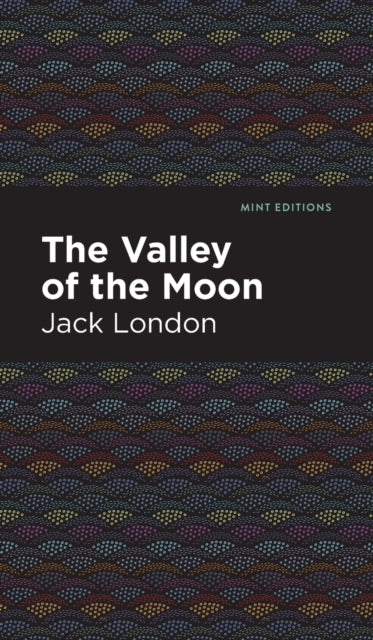Book cover of: Valley of the Moon. By: Jack London