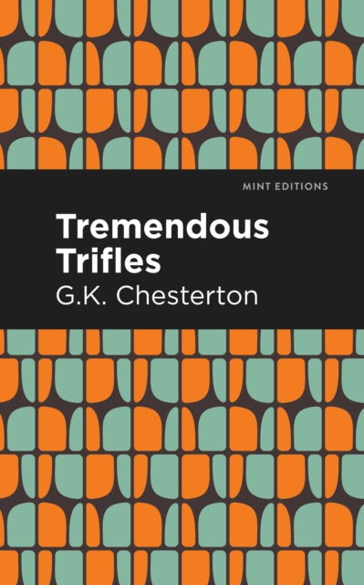 Book cover of: Tremendous Trifles. By: Gilbert Keith Chesterton