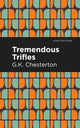 Book cover of: Tremendous Trifles. By: Gilbert Keith Chesterton
