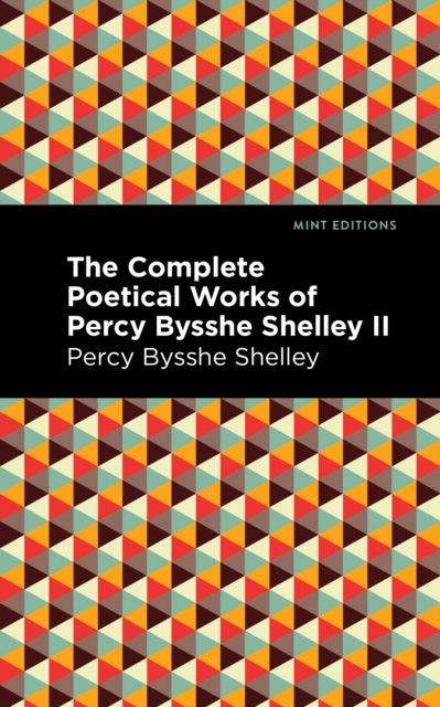 Book cover of: Complete Poetical Works of Percy Bysshe Shelley Volume II. By: Percy Bysshe Shelley