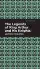 Book cover of: Legends of King Arthur and His Knights. By: Knowles, James