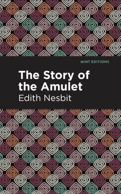 Book cover of: Story of the Amulet. By: Edith Nesbit