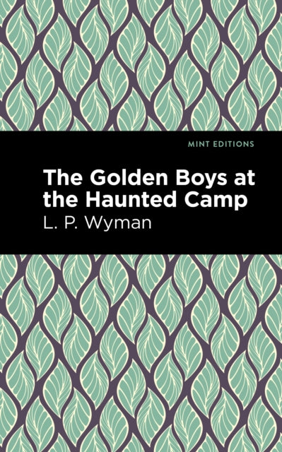 Book cover of: Golden Boys at the Haunted Camp. By: L. P. Wyman