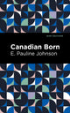 Book cover of: Canadian Born. By: E. Pauline Johnson