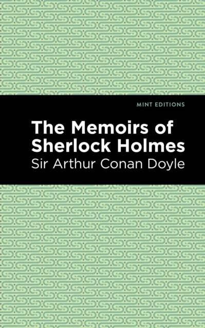 Book cover of: Memoirs of Sherlock Holmes. By: Arthur Conan Doyle