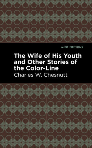 The Wife of His Youth and Other Stories of the Color Line